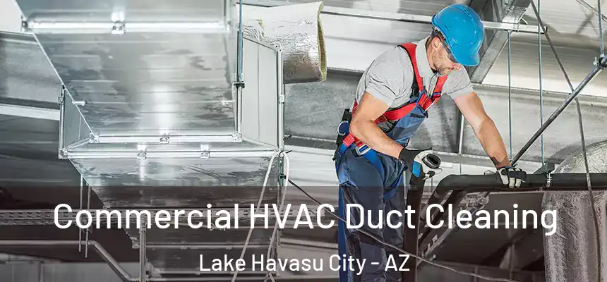  Commercial HVAC Duct Cleaning Lake Havasu City - AZ