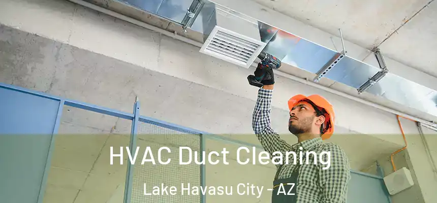 HVAC Duct Cleaning Lake Havasu City - AZ