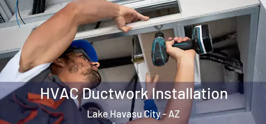  HVAC Ductwork Installation Lake Havasu City - AZ