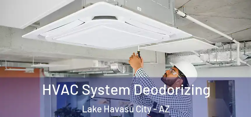  HVAC System Deodorizing Lake Havasu City - AZ