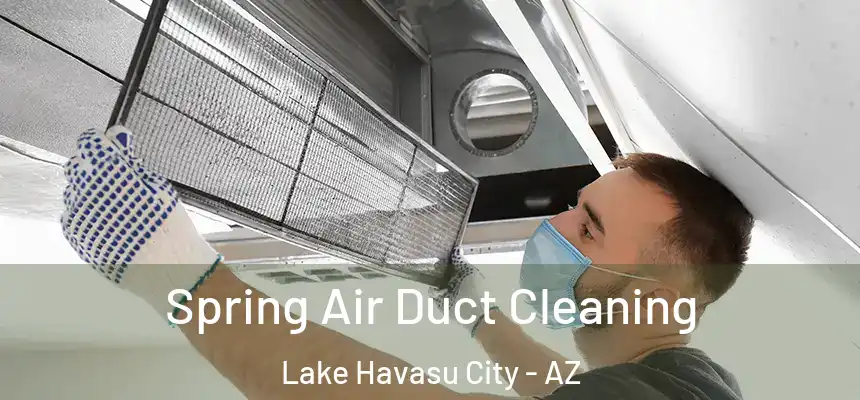  Spring Air Duct Cleaning Lake Havasu City - AZ