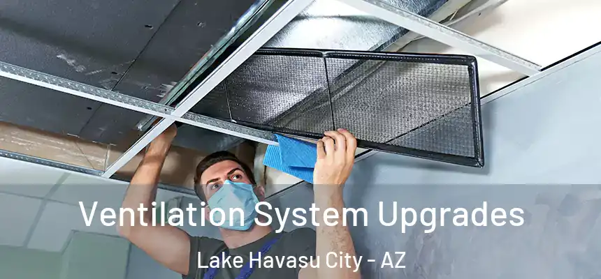  Ventilation System Upgrades Lake Havasu City - AZ